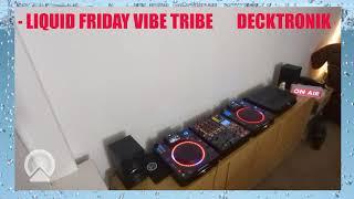 Decktronik-Liquid Friday Vibe Tribe 15.11.24