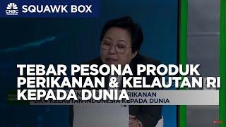 Mau Ekspor Naik 2x Lipat, KKP "Pamer" Produk Perikan RI Kepada Dunia