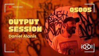 IOOI - Daniel Alanís // OUTPUT SESSION005