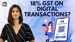 18% GST On Income That Payment Aggregators Earn On Digital Transactions? | N18V | CNBC TV18