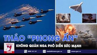 Không quân Nga dội bom, càn quét chiến trường, tung sức mạnh chưa từng thấy sau khi tháo “phong ấn”