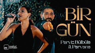 Pərviz Bülbülə ft. Pərvanə — Bir Gün