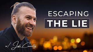 Escaping the Lie: The Cost of Pretending Everything’s Fine w/ Josh Connolly