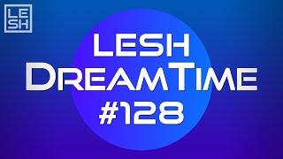 LESH - DreamTime #128 (Melodic Progressive House Mix)