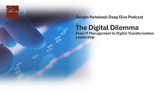 Deep Dive Podcast: The Digital Dilemma - From IT Management to Digital Transformation Leadership