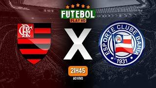 FLAMENGO X BAHIA AO VIVO COM IMAGENS