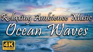 Ocean Waves Sound - Relaxing Ambience Music | Stress Relief | Relax/Sleep/Meditation/Study | 4K