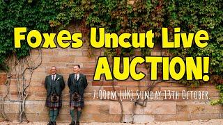 Foxes Uncut Live Auction! Sunday 13th October from 7:00PM BST.