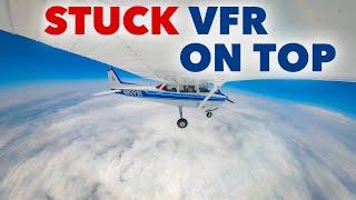 Pop-up IFR & Diversion • STUCK VFR over the top