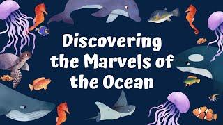 "Discovering the Marvels of the Ocean" for Kids