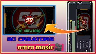 ▶how to make 90 creators outro video|90 creators outro music tutriol|| 90 creators outro video||logo