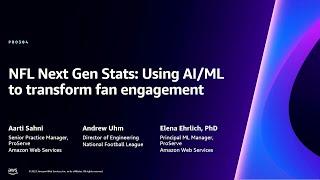 AWS re:Invent 2023 - NFL Next Gen Stats: Using AI/ML to transform fan engagement (PRO304)