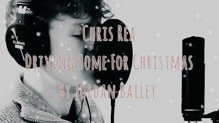 Chris Rea - Driving Home For Christmas (Jordan Bailey Cover)