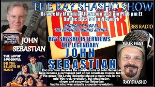 JOHN SEBASTIAN (LOVIN' SPOONFUL LEGEND) INTERVIEWED ON THE RAY SHASHO SHOW