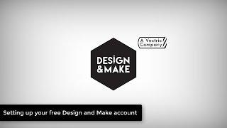 Setting Up a Free Design and Make Account | Design & Make