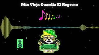 MIX VIEJA GUARDIA EL REGRESO