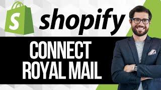 How to Connect Royal Mail to Shopify