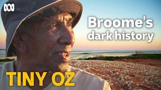 Broome: The tourist hot spot with a confronting past | Tiny Oz