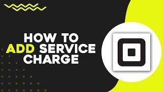 How To Add Service Charge on Square (Easiest Way)