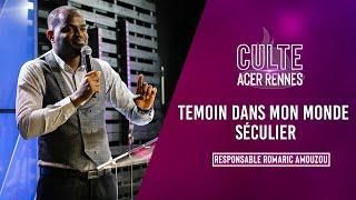 Témoin dans mon monde séculier - Responsable Romaric AMOUZOU - Culte 1