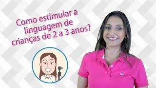 Como estimular a linguagem de crianças de 2 a 3 anos!