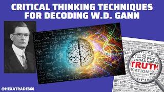 PART 1 - CRITICAL THINKING TECHNIQUES FOR DECODING W.D GANN