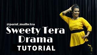 Sweety Tera Drama Dance Tutorial | Step by Step | Parul Malhotra Choreography