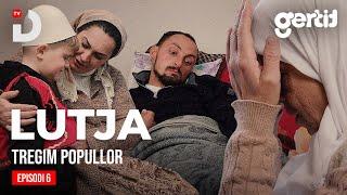 Lutja - Episodi 6 | Tregim Popullor | DTV Media