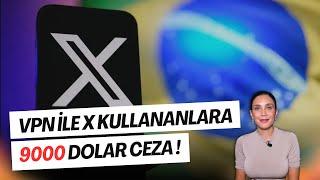 Brezilya, X'i VPN ile Kullananlara 9000 Dolar Para Cezası Verecek!