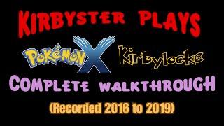 Kirbyster Plays Pokemon X Kirbylocke Walkthrough Volume 1 - PART 1 to PART 11 (2016 - 2017)