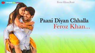 Paani Diyan Chhalla ( LYRICS ) - Feroz Khan | Romantic Full Song Lyrics  |