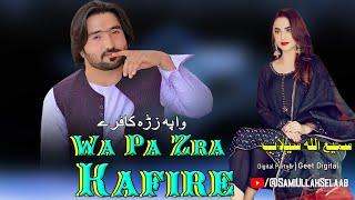 Samiullah Selaab Pashto New Song 2024 | Wa Pa Zra Kafire | Pashto New Song 2024