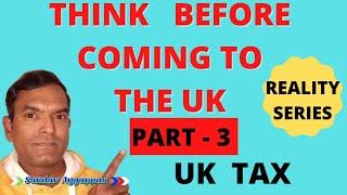 Think before coming to the UK  Part 3 Very HIGH UK TAXES  |Everyone Must watch THIS Reality Series