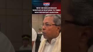 Watch! New CM Siddaramaiah Whistles In Response To Times Now Reporter's Question Seeking A Reaction