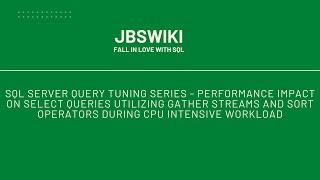 SQL Server Query Tuning Series - Performance Impact on Gather Streams and Sort Operators #jbswiki