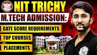 NIT Trichy M.Tech Admission: GATE Score, Top Courses & Placements Explained!