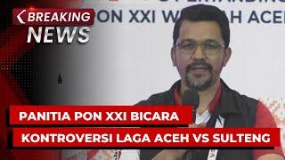 BREAKING NEWS - Panitia PON XXI Buka Suara soal Kontroversi Sepak Bola Aceh Vs Sulteng