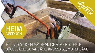 Holzbalken sägen: Ein Vergleich von Bügelsäge, Japansäge, Kreissäge und Motorsäge