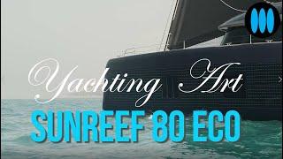 Yachting Art SUNREEF 80 ECO