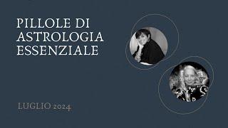 Pillole di Astrologia Essenziale - Luglio