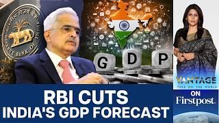 RBI Cuts India's Growth Forecast Amid Slowdown Fears | Vantage with Palki Sharma