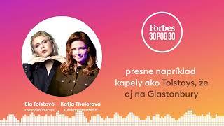 Podcast Forbes 30 pod 30 | Ukážka epizódy 32: Ela Tolstová (Tolstoys), Katja Thalerová