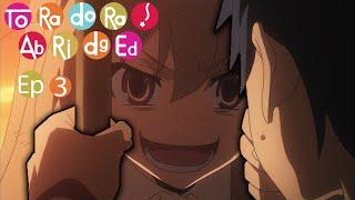 ToraDora! Abridged: Episode 3