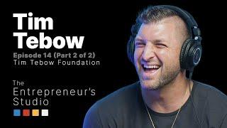 The Entrepreneur's Studio | Ep. 14 | Tim Tebow - Tim Tebow Foundation - Part 2