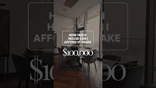 How much house can I afford if I make $100,000?