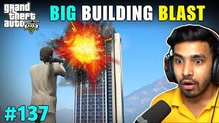 WE DESTROYED BIG BUILDING IN LOS SANTOS | GTA V GAMEPLAY #137