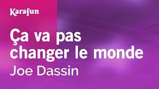 Ça va pas changer le monde - Joe Dassin | Karaoke Version | KaraFun