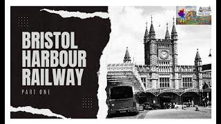 Bristol Harbour Railway - Part One