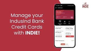 Manage your IndusInd Bank Credit Cards seamlessly with INDIE!