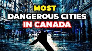 10 Most Dangerous Cities in Canada 2024 | Discover The Globe